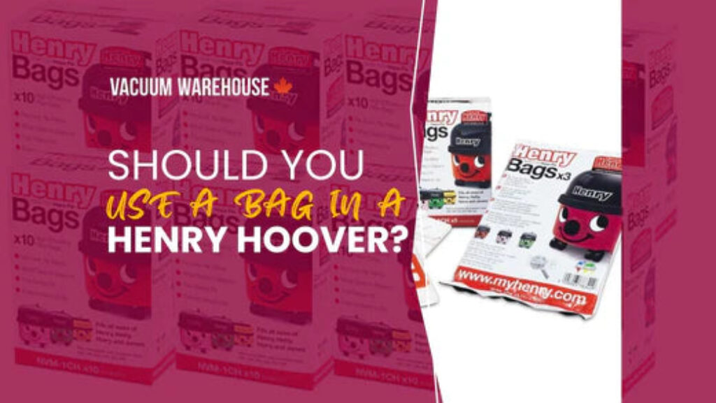 Do you have to use a bag in a Henry Hoover? – Vacuum Warehouse – Best