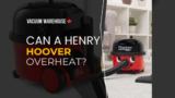 Can a Henry Hoover overheat? – Vacuum Warehouse